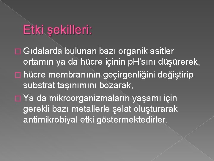 Etki şekilleri: � Gıdalarda bulunan bazı organik asitler ortamın ya da hücre içinin p.