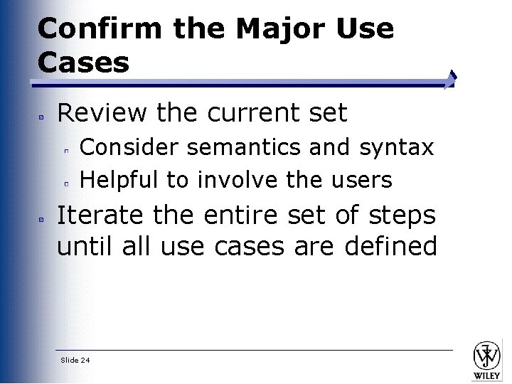Confirm the Major Use Cases Review the current set Consider semantics and syntax Helpful Confirm the Major Use Cases Review the current set Consider semantics and syntax Helpful