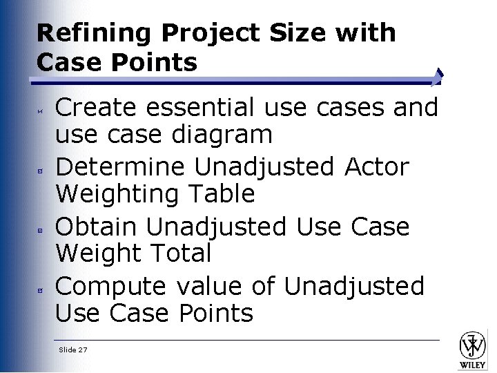 Refining Project Size with Case Points Create essential use cases and use case diagram Refining Project Size with Case Points Create essential use cases and use case diagram