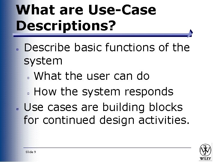What are Use-Case Descriptions? Describe basic functions of the system What the user can What are Use-Case Descriptions? Describe basic functions of the system What the user can