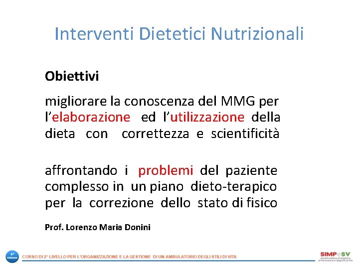 Interventi Dietetici Nutrizionali Obiettivi migliorare la conoscenza del MMG per l’elaborazione ed l’utilizzazione della