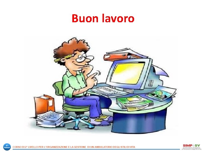 Buon lavoro 