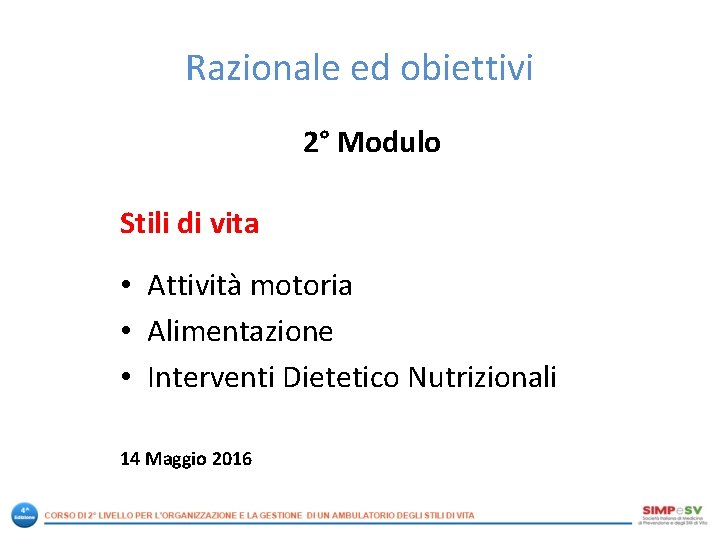 Razionale ed obiettivi 2° Modulo Stili di vita • Attività motoria • Alimentazione •