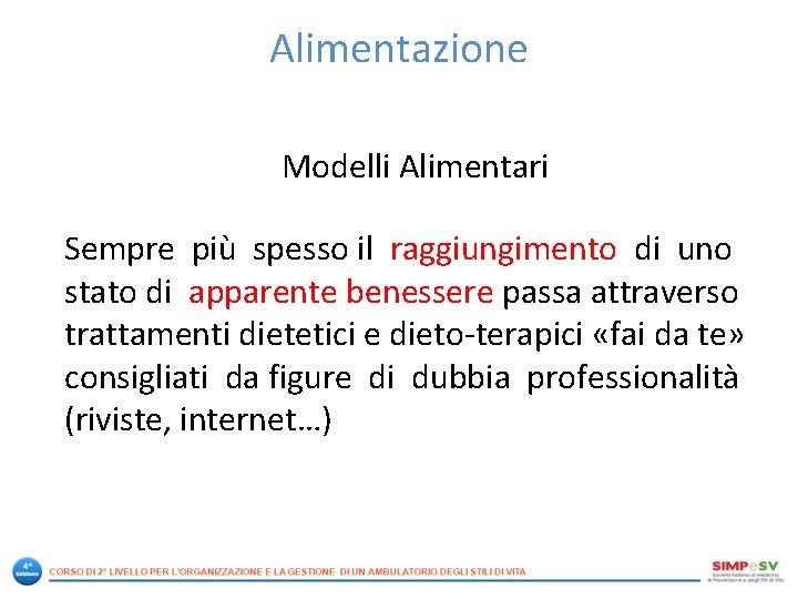 Alimentazione Modelli Alimentari Sempre più spesso il raggiungimento di uno stato di apparente benessere