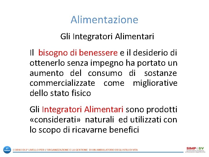 Alimentazione Gli Integratori Alimentari Il bisogno di benessere e il desiderio di ottenerlo senza