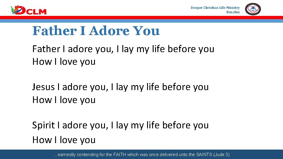 Deeper Christian Life Ministry Benelux Father I Adore You Father I adore you, I
