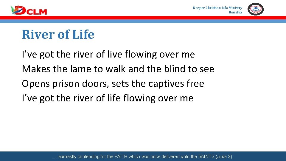 Deeper Christian Life Ministry Benelux River of Life I’ve got the river of live