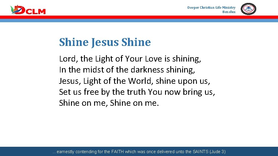 Deeper Christian Life Ministry Benelux Shine Jesus Shine Lord, the Light of Your Love