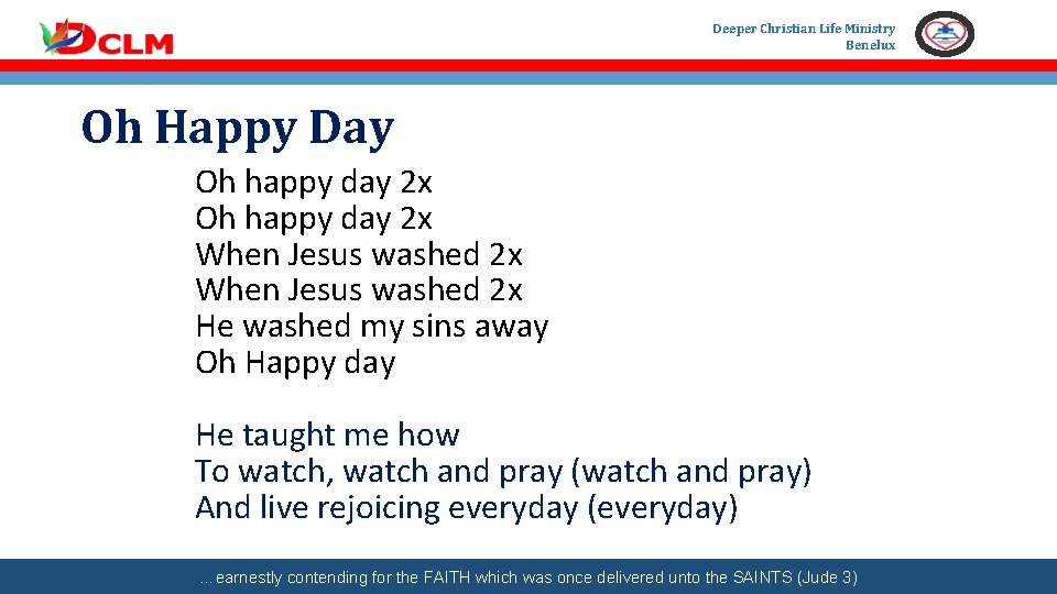 Deeper Christian Life Ministry Benelux Oh Happy Day Oh happy day 2 x When