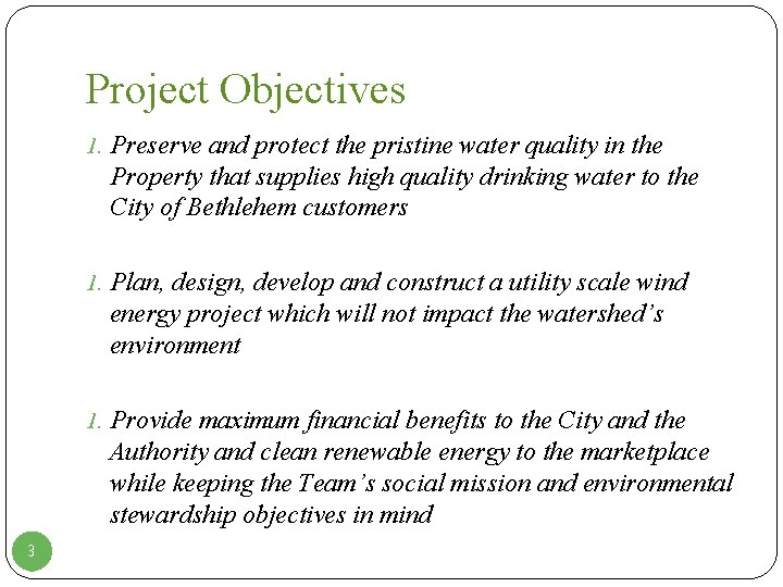 Project Objectives 1. Preserve and protect the pristine water quality in the Property that