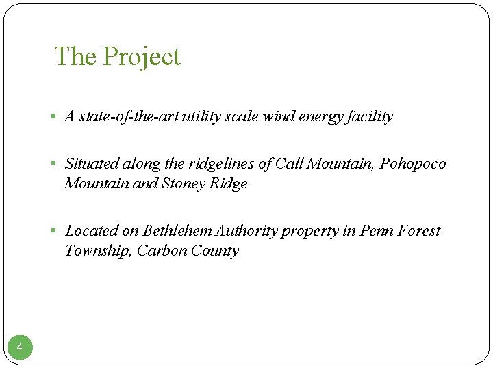 The Project § A state-of-the-art utility scale wind energy facility § Situated along the