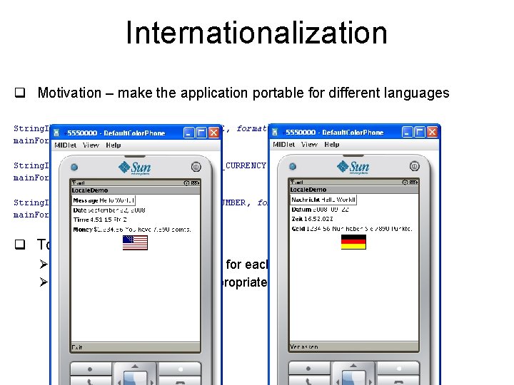 Internationalization q Motivation – make the application portable for different languages String. Item date