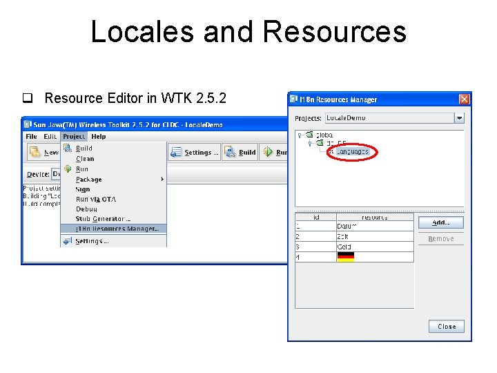 Locales and Resources q Resource Editor in WTK 2. 5. 2 