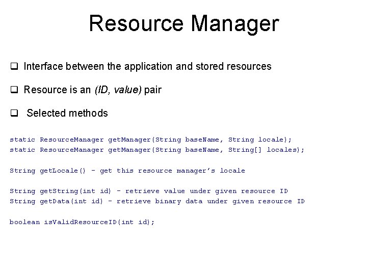 Resource Manager q Interface between the application and stored resources q Resource is an