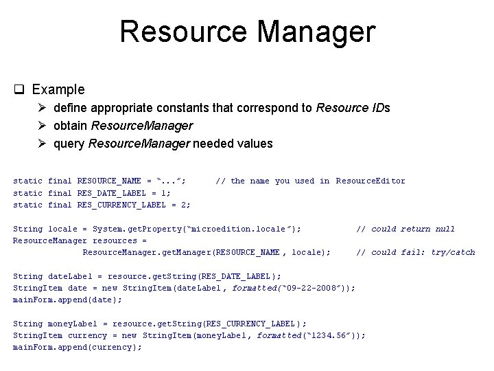 Resource Manager q Example Ø define appropriate constants that correspond to Resource IDs Ø