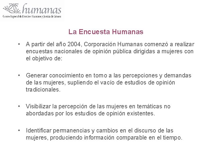 La Encuesta Humanas • A partir del año 2004, Corporación Humanas comenzó a realizar