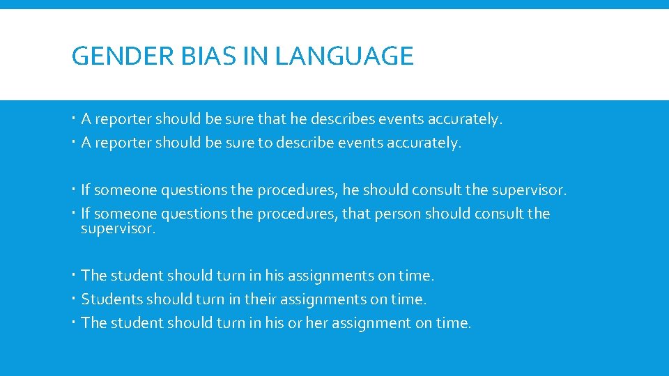 GENDER BIAS IN LANGUAGE A reporter should be sure that he describes events accurately.
