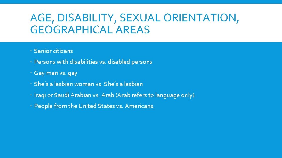 AGE, DISABILITY, SEXUAL ORIENTATION, GEOGRAPHICAL AREAS Senior citizens Persons with disabilities vs. disabled persons