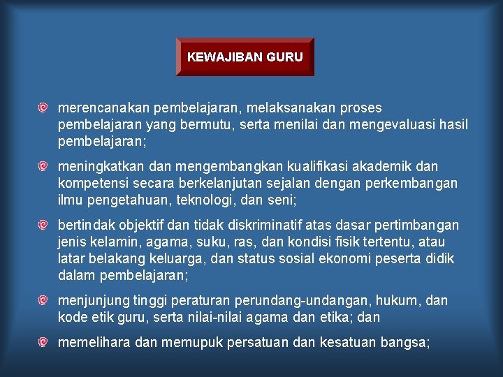 KEWAJIBAN GURU merencanakan pembelajaran, melaksanakan proses pembelajaran yang bermutu, serta menilai dan mengevaluasi hasil