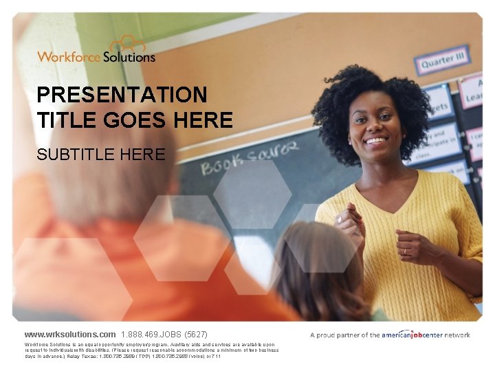 PRESENTATION TITLE GOES HERE SUBTITLE HERE www. wrksolutions. com 1. 888. 469. JOBS (5627)