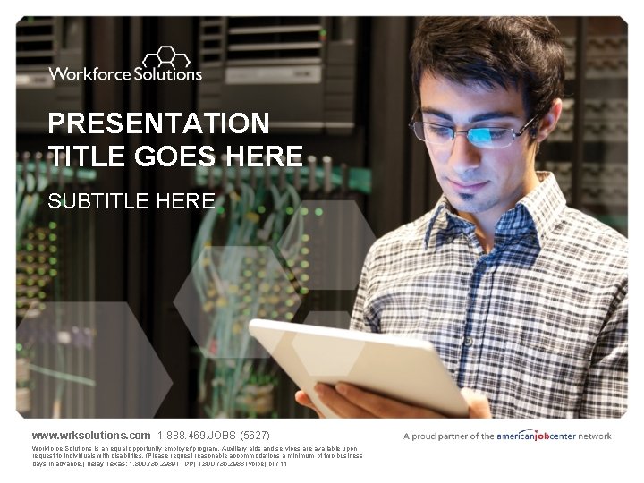 PRESENTATION TITLE GOES HERE SUBTITLE HERE www. wrksolutions. com 1. 888. 469. JOBS (5627)