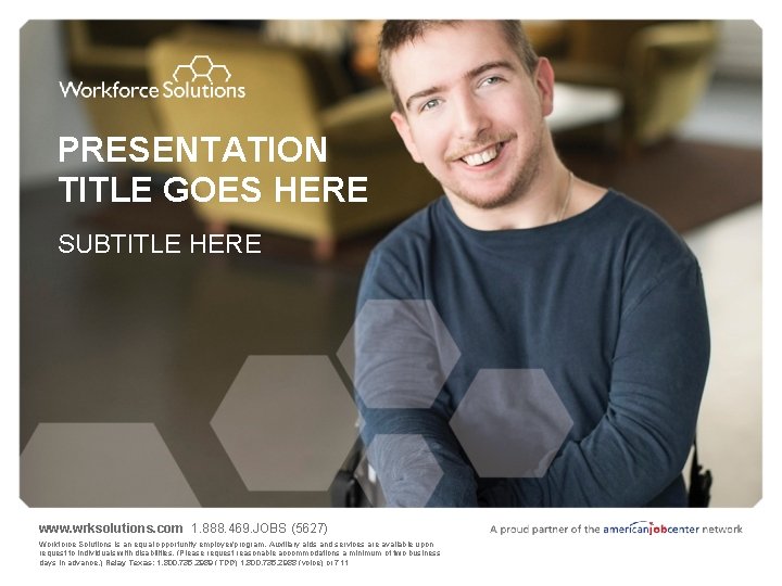 PRESENTATION TITLE GOES HERE SUBTITLE HERE www. wrksolutions. com 1. 888. 469. JOBS (5627)