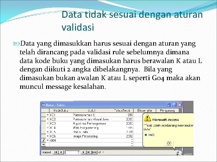 Data tidak sesuai dengan aturan validasi Data yang dimasukkan harus sesuai dengan aturan yang