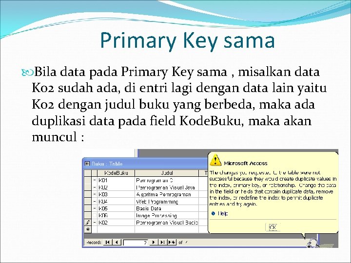 Primary Key sama Bila data pada Primary Key sama , misalkan data K 02