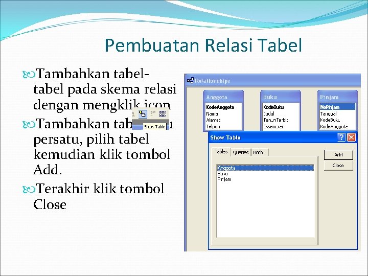 Pembuatan Relasi Tabel Tambahkan tabel pada skema relasi dengan mengklik icon Tambahkan tabel satu