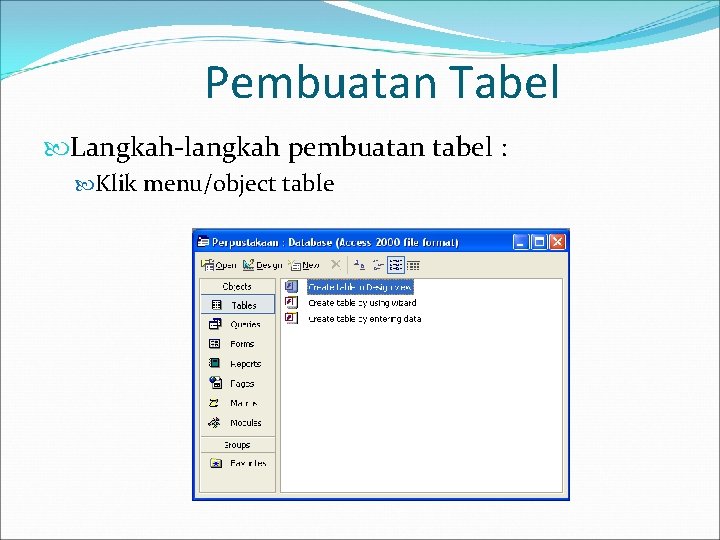 Pembuatan Tabel Langkah-langkah pembuatan tabel : Klik menu/object table 