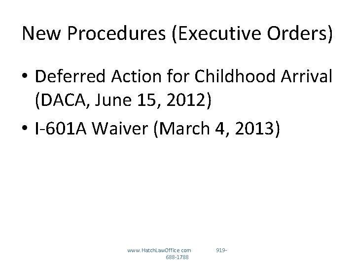 New Procedures (Executive Orders) • Deferred Action for Childhood Arrival (DACA, June 15, 2012)