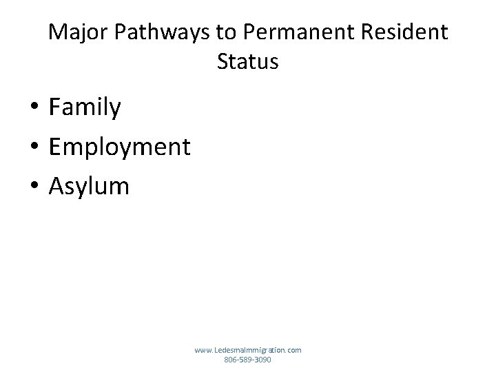 Major Pathways to Permanent Resident Status • Family • Employment • Asylum www. Ledesma.