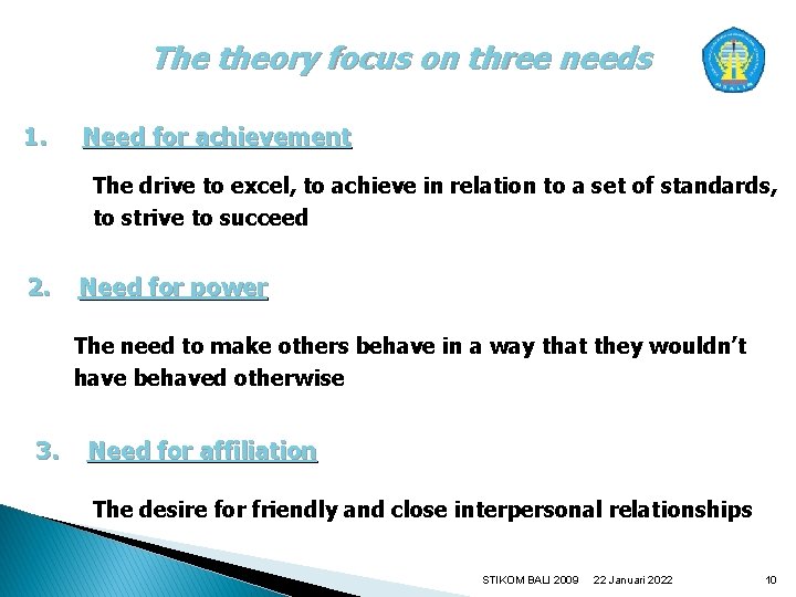 The theory focus on three needs 1. Need for achievement The drive to excel,