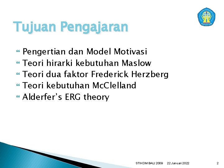 Tujuan Pengajaran Pengertian dan Model Motivasi Teori hirarki kebutuhan Maslow Teori dua faktor Frederick