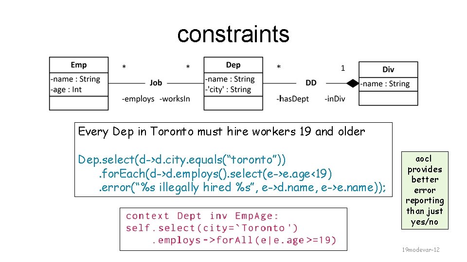 constraints Every Dep in Toronto must hire workers 19 and older Dep. select(d->d. city.