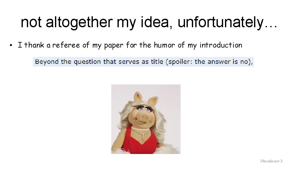 not altogether my idea, unfortunately… • I thank a referee of my paper for