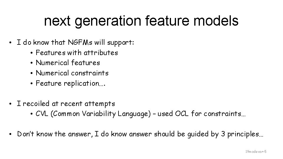 next generation feature models • I do know that NGFMs will support: • Features