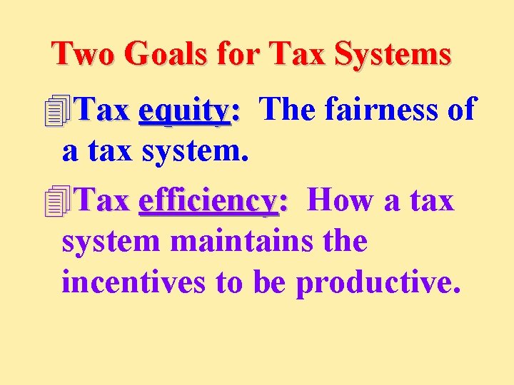 Two Goals for Tax Systems 4 Tax equity: The fairness of a tax system.