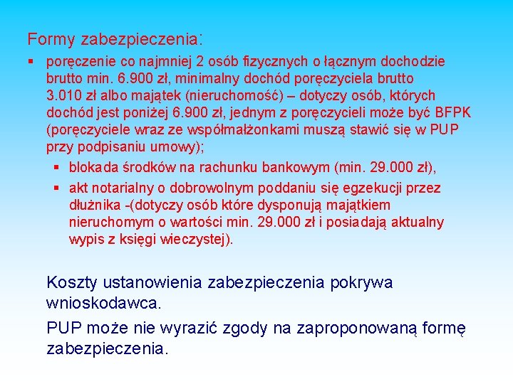 Formy zabezpieczenia: § poręczenie co najmniej 2 osób fizycznych o łącznym dochodzie brutto min.