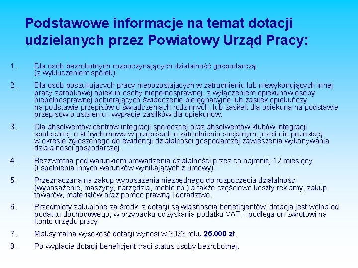 Podstawowe informacje na temat dotacji udzielanych przez Powiatowy Urząd Pracy: 1. Dla osób bezrobotnych