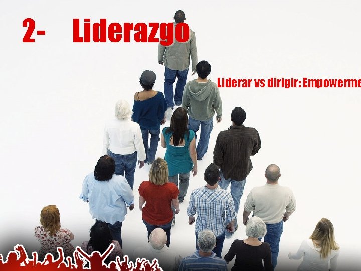 2 - Liderazgo Liderar vs dirigir: Empowerme 