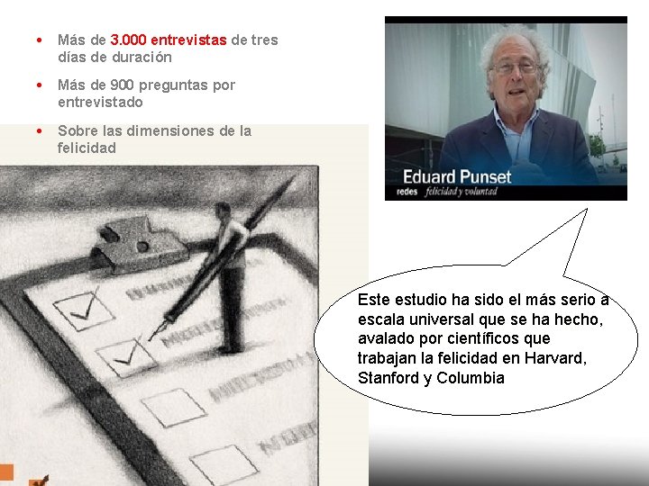  • Más de 3. 000 entrevistas de tres días de duración • Más