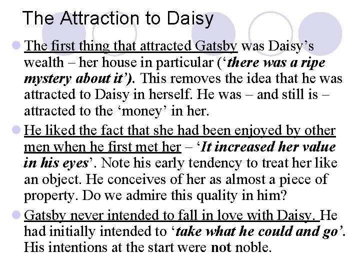 The Attraction to Daisy l The first thing that attracted Gatsby was Daisy’s wealth The Attraction to Daisy l The first thing that attracted Gatsby was Daisy’s wealth