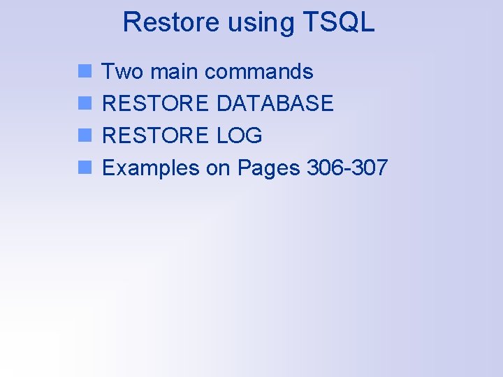 Restore using TSQL n n Two main commands RESTORE DATABASE RESTORE LOG Examples on