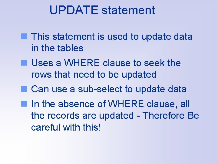 UPDATE statement n This statement is used to update data in the tables n