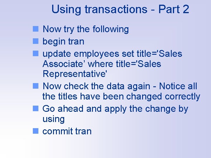 Using transactions - Part 2 n Now try the following n begin tran n