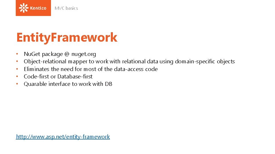 MVC basics Entity. Framework • • • Nu. Get package @ nuget. org Object-relational