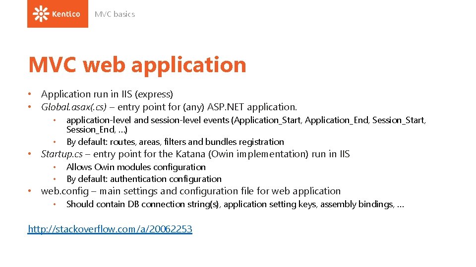 MVC basics MVC web application • Application run in IIS (express) • Global. asax(.