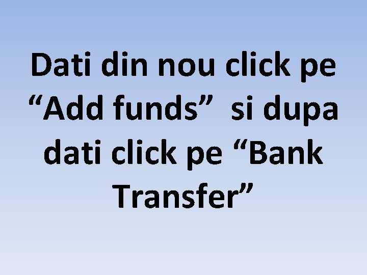 Dati din nou click pe “Add funds” si dupa dati click pe “Bank Transfer”