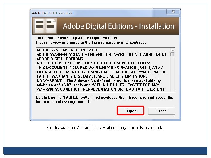 Şimdiki adım ise Adobe Digital Editions’ın şartlarını kabul etmek. 